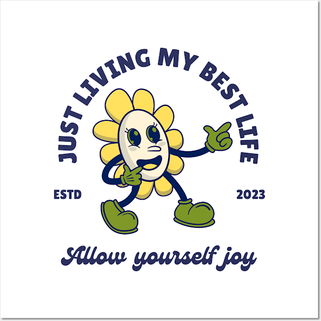 just living my best life, enjoy, happy, life, funny Wall Art by twitaadesign